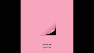 Black Pink - Square One (Male Single Album Version)