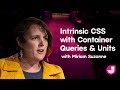 Intrinsic CSS with Container Queries and Units with Miriam Suzanne