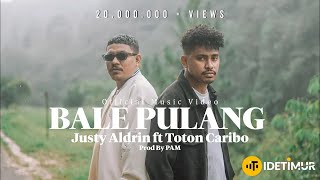 BALE PULANG - JUSTY ALDRIN FT TOTON CARIBO ( OFFICIAL MV )