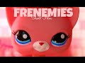 LPS: Frenemies (Short Film) | LPSskittles