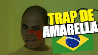 TRAP DE AMARELLA (VIDEO OFICIAL😂)💛🇧🇷