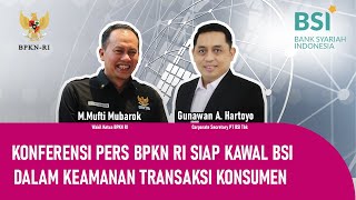 BPKN RI SIAP KAWAL BSI DALAM KEAMANAN TRANSAKSI KONSUMEN