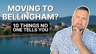 10 Things NO ONE Tells You About Living in BELLINGHAM Washington!
