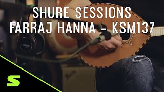 #ShureSessions featuring Faraj Hanna playing the Buzuq and the KSM137 - Episode 10 #بالعربي