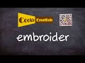 Embroider   Pronunciation, Paraphrase, Listen & Practice