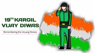 19th Kargil Vijay Diwas - Remembering The Unsung Heroes | Tribute To Our Fallen Heroes (Hindi)