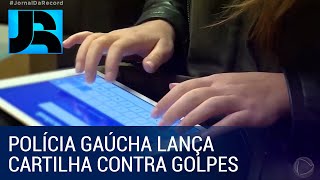 Polícia do RS lança cartilha para alertar população sobre golpes na internet