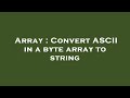 Array : Convert ASCII in a byte array to string