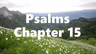 The Book of Psalms Chapter 15 - New King James Version (NKJV) - Audio Bible