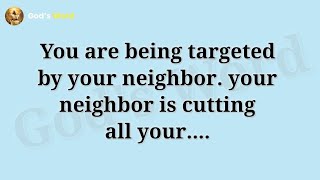 Today god messag || You are being targeted by your neighbor. your neighbor.... || #god #godmessage