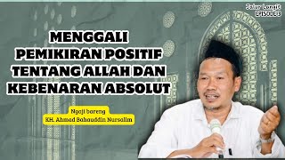 Menggali Pemikiran Positif tentang Allah dan Kebenaran Absolut | Ngaji Gus Baha'