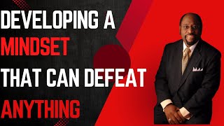 | DEVELOPING A MINDSET THAT CAN DEFEAT ANYTHING | || Dr. MYLES MUNROE|| #MOTIVATION  #MindsetMatters