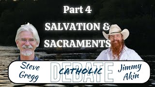 Catholicism Debate with Jimmy Akin \u0026 Steve Gregg, Part 4 - SALVATION \u0026 SACRAMENTS