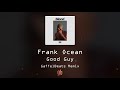 Frank Ocean - Good Guy (GaffelBeats Remix) ▷ Chill Relaxed Remix