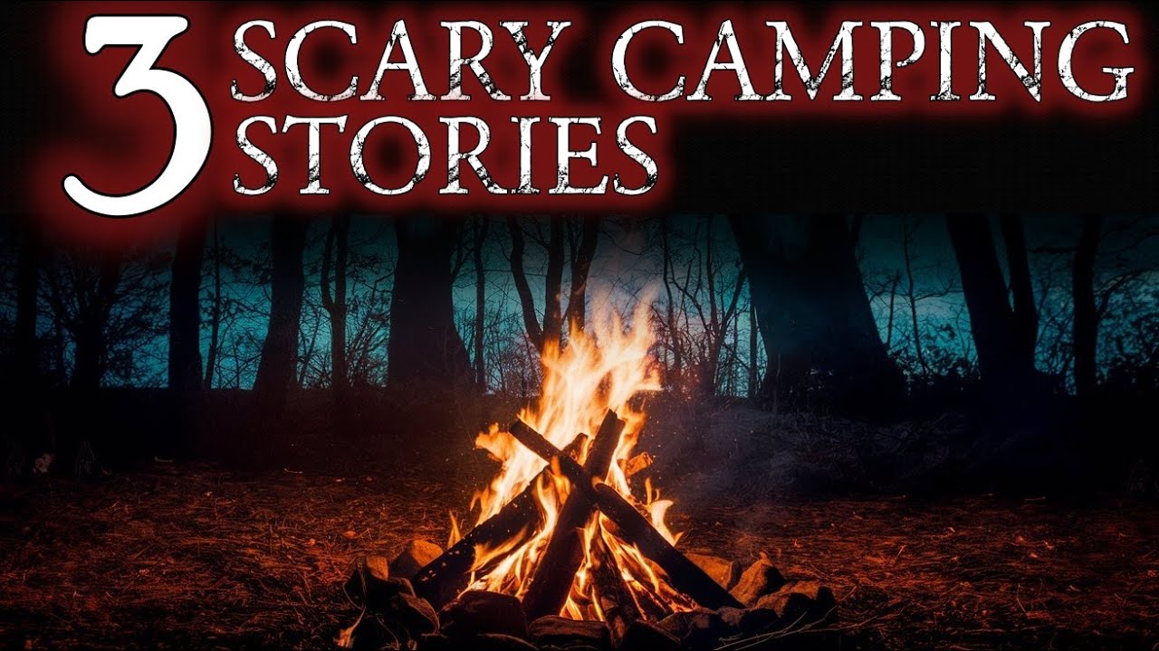3 Scary Camping Stories Youtube
