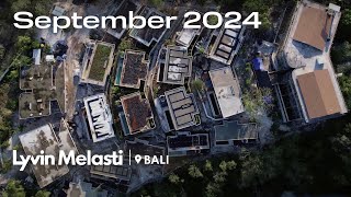 Lyvin Melasti | Construction Progress | September 2024