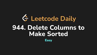 944. Delete Columns to Make Sorted | Leetcode Daily - Python