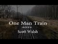 Scott Walsh One Man Train