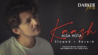 Kaash Aisa Hota | Slowed + Reverb | Darshan Raval | Official Video | IK World