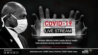 Health Minister Dr Zweli Mkhize updates on COVID-19 situation