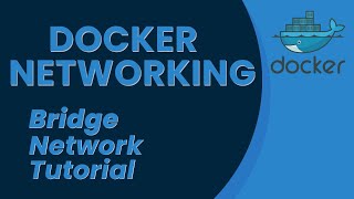 Docker Bridge Networks Tutorial