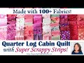 Super Scrappy Log Cabin Quilt with Easy Quarter Log Cabin Quilt Block | Lea Louise Quilts