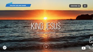 King Jesus by Brooke Ligertwood | Lyric Video by WordShip