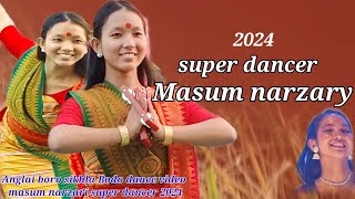 Anglai boro sikhla_bodo song masum narzari super dancer|| Bodo dance video 2024 live dance 2024.