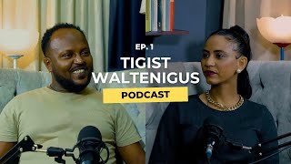 Episode 1 with Alemseged Tadesse | Tigist Waltenigus | አለምሰገድ ታደሰ EP 1