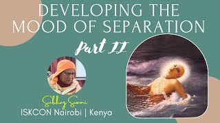 Developing The Mood of Separation Part II | ISKCON Nairobi | Kenya