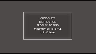 Chocolate Distribution Problem to find Minimum difference using java