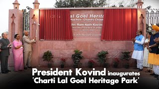 President Kovind inaugurates ‘Charti Lal Goel Heritage Park’ near Red Fort, Delhi