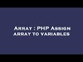 Array : PHP Assign array to variables