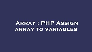 Array : PHP Assign array to variables
