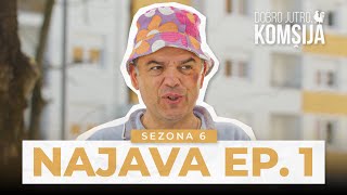 DOBRO JUTRO, KOMŠIJA - 1 EPIZODA TRAILER (SEZONA 6)