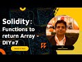 Solidity - Functions to return Array - DIY #7