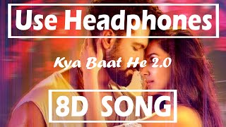 Kyaa Baat Haii 2.0 - (8D AUDIO) | Vicky, Kiara | Harrdy, Tanishk, Nikhita, Jaani, B Praak | Musician
