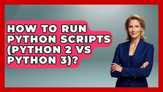 How To Run Python Scripts (Python 2 Vs Python 3)? - Python Code School