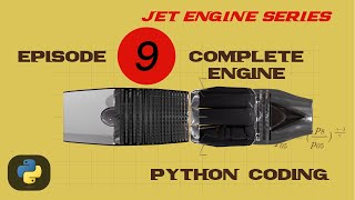 Jet Engine Series - Episode 9 - Complete Engine Python Coding