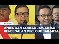 Beda Alasan saat Anies dan Golkar Bantah Isu Penjegalan di Pilgub Jakarta