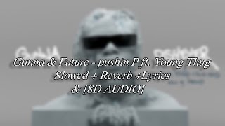 Gunna & Future - pushin P ft. Young Thug [Slowed+Reverb+Lyrics] & [8D AUDIO] 🎧