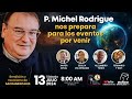 P. Michael Rodrigue nos prepara para los eventos por venir.