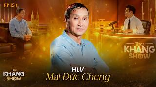 EP 154 | HLV Mai Đức Chung: Tôi muốn xin lỗi bà xã vì những lúc nóng giận vô cớ và rất ân hận