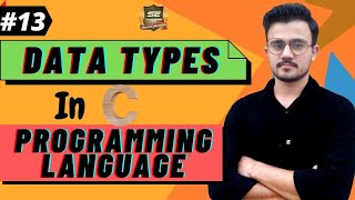 #13. Data Types In C Programming Language