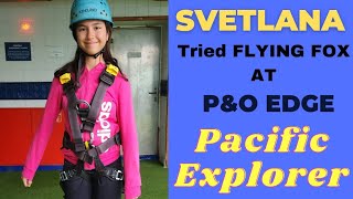 Svetlana tried the flying fox, P\u0026O Edge/Pacific Explorer#cruise #cruising #p\u0026oaustralia