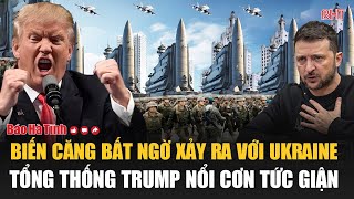 Điểm tin quốc tế 10/2: Biến căng bất ngờ xảy ra với Ukraine; Tổng thống Trump nổi cơn tức giận