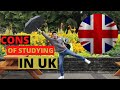 The reality of Studying in UK, Cons no one talks about