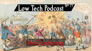Hot Gardening -- Low Tech Podcast, No. 77