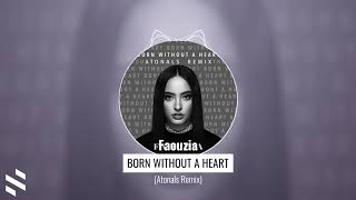 Faouzia - Born Without A Heart (Atonals Remix)