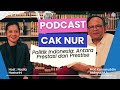 PODCAST CAK NUR | Politik Indonesia: Antara Prestasi dan Prestise